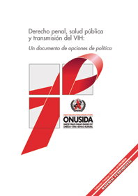 Derecho penal, salud pública y transmisión del VIH: Un documento de opciones de política